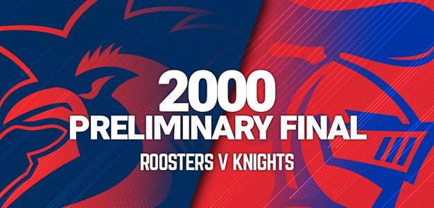 Roosters v Knights  | Preliminary Final, 2000