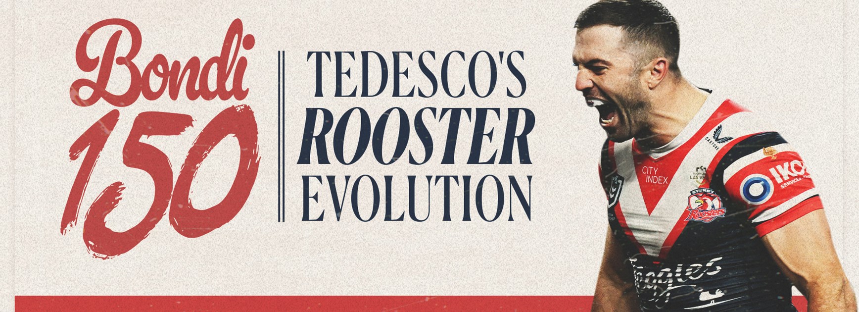 Bondi 150: Tedesco's Rooster Evolution