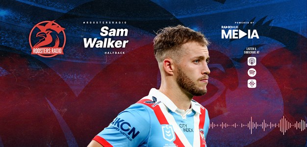 Roosters Radio: Sam Walker